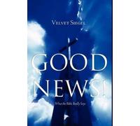 Good News!: What The Bible Really Says
