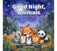 Good Night, Animals: Bedtime Stories and Rhymes for Babies, Toddlers and Kids Ages 1-7: A Cozy Goodnight Book with Sleepy Animals From Around the World