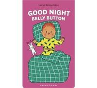 Good Night Belly Button by Lucie Brunelliere Lucie Brunelliere (Auteur)