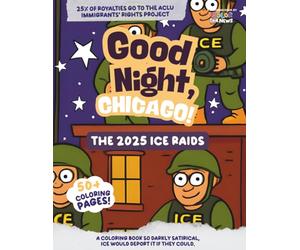 Good Night, Chicago!: The 2025 ICE Raids (Adult Coloring Book)