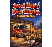 Good Night Fire Trucks Stories for Kids: Wind Down with Brave Fire Trucks, Quiet Night Calls & Gentle Rescue Tales