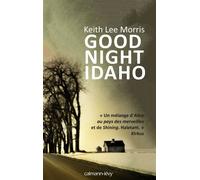 Good night Idaho - Keith Lee Morris - Calmann-Levy - broché - Roman