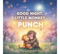 Good Night, Little Monkey Punch: A Heartwarming Bedtime Story About Friendship, Comfort, and Feeling Safe at Night