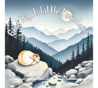 Good Night, Little Mountain: A Calming and Sweet Bedtime Story for Toddlers and Preschoolers (Ages 1-4)