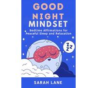 Good Night Mindset: Bedtime Affirmations for Peaceful Sleep and Relaxation