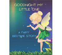 Good Night My Little One A Fairy Bedtime Story for Kids - Maggie Lee Bennett Creations - Amazon Digital Services LLC KDP - Livre en Anglais Maggie Lee Bennett CreationsMaggie Lee Bennett Creations (Au