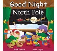 Good Night North Pole by Adam Gamble Adam Gamble (Auteur)