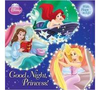 Good Night Princess Disney Princess by Andrea Posner Sanchez & Illustrated by Francesco Legramandi & Illustrated by Gabriella Matta Andrea Posner Sanchez Illustrated by Francesco Legramandi Illustrate