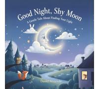 Good Night, Shy Moon: A Gentle Tale About Finding Your Light