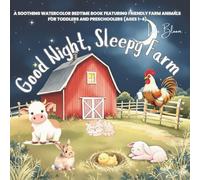 Good Night, Sleepy Farm: A Soothing Watercolor Bedtime Book Featuring Friendly Farm Animals for Toddlers and Preschoolers (Ages 1-4)