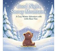 Good Night, Snowy Mountains: A Cozy Winter Adventure with Little Bear Finn