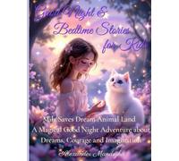 Good Night Stories - Bedtime Stories for Kids: Mila Saves Dream Animal Land - A Magical Good Night Adventure about Dreams, Courage and Imagination