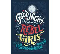Good Night Stories for Rebel Girls: 100 ausergewphnliche Frauen [German] NEUF