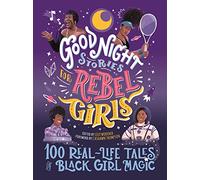 Good Night Stories For Rebel Girls: 100 Real-life Tales of Black Girl Magic