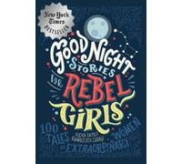 Good Night Stories for Rebel Girls: 100 Tales of Extraordinary Women (Good