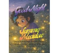 Good Night Summer Meadow: Dreamy Bedtime Magic filled with Fireflies, Moonlight, and the Quiet Beauty of Summer