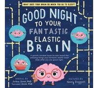 Good Night to Your Fantastic Elastic Brain by Terrence Deak Terrence Deak (Auteur)