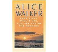 Good Night, Willie Lee, I'll See You in the Morning Alice Walker (Auteur)