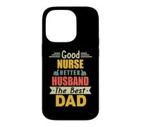 Good Nurse Better Husband The Best Dad for Fathers Day Coque pour iPhone 14 Pro