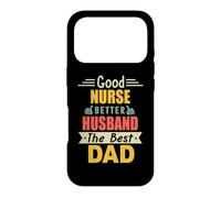 Good Nurse Better Husband The Best Dad for Fathers Day Coque pour iPhone 17 Pro