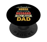 Good Nurse Better Husband The Best Dad for Fathers Day PopSockets PopGrip Adhésif