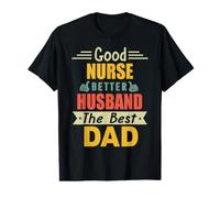 Good Nurse Better Husband The Best Dad for Fathers Day T-Shirt Graphique avec Valeur