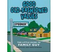 Good Old-Fashioned Values: The Little Guide To Family Guy