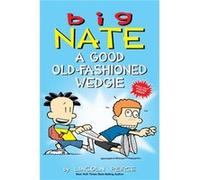 Peirce, Lincoln - BIG NATE A GOOD OLD FASHIONED WEDGIE TP
