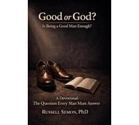 Good or God ? Is Being a Good Man Enough ?: A Devotional: The Queston Every Man Must Answer