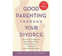 Good Parenting Through Your Divorce Mary Ellen Hannibal (Auteur)