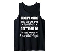 Good People Get Tired of Ungrateful People Funny Gift Design Débardeur