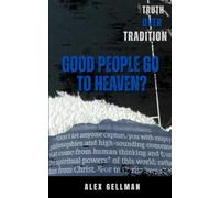Good People Go To Heaven?: What the Bible Really Says About Salvation