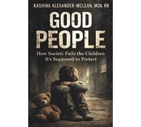 Good People: How Society Fails the Children It’s Supposed to Protect