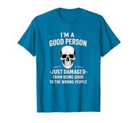 Good Person Just Damaged from Being Good to The Wrong People T-Shirt