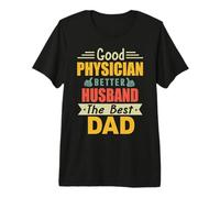 Good Physician Better Husband The Best Dad for Fathers Day T-Shirt Haut de Gamme