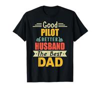 Good Pilot Better Husband The Best Dad for Fathers Day T-Shirt