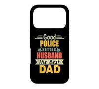 Good Police Better Husband The Best Dad for Fathers Day Coque pour iPhone 17 Pro