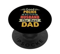 Good Police Better Husband The Best Dad for Fathers Day PopSockets PopGrip Adhésif