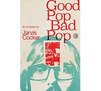 Good Pop, Bad Pop: The Sunday Times bestselling hit from Jarvis Cocker