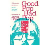 Good Pop, Bad Pop: The Sunday Times bestselling hit from Jarvis Cocker