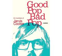 Good pop, bad pop. Un inventario di Jarvis Cocker