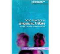 Good Practice in Safeguarding Children, Good Practice In Health, Social Care And Criminal Justice