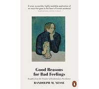 Good Reasons for Bad Feelings: Insights from the Frontier of Evolutionary Psychiatry