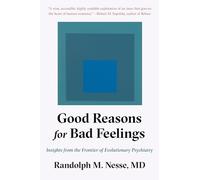 Good Reasons for Bad Feelings: Insights from the Frontier of Evolutionary Psychiatry