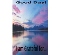 Good say! I am Grateful for...: Gratitude Journal