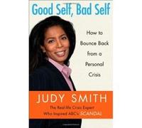 Good Self, Bad Self: How to Bounce Back from a Personal Crisis Smith, Judy (Auteur)