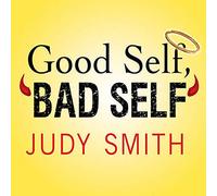 Good Self, Bad Self: Transforming Your Worst Qualities into Your Biggest Assets