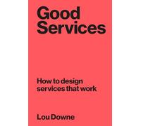 Good Services : How to Design Services that Work