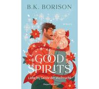 Good Spirits: Liebe im Geiste der Weihnacht | #1 New York Times-Bestseller | Weihnachtsspuk der besonderen Art | Perfekte Holiday-RomCom für die ... x Sunshine mit der richtigen Portion Spice
