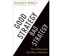 Good Strategy Bad Strategy: The Difference and Why It Matters
